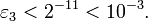  \varepsilon_3 < 2^{-11} < 10^{-3}. \, 